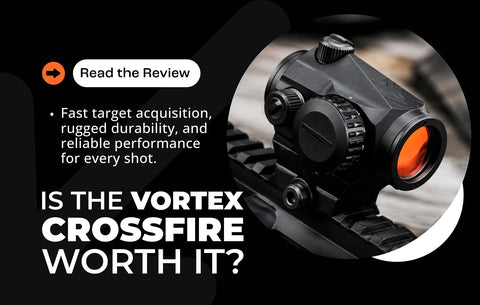 Is the Vortex Crossfire Worth It? Fast target acquisition, rugged durability, and reliable performance with the Vortex Crossfire Red Dot.